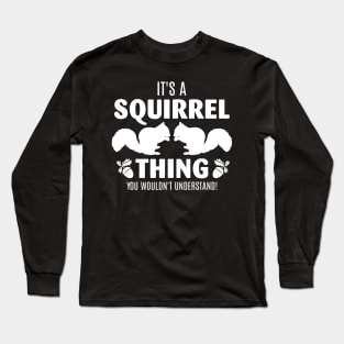 Wood Fan It's A Squirrel Thing Shirt You Wouldn't Understand Long Sleeve T-Shirt